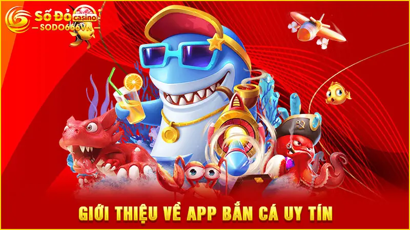 Giới thiệu về app bắn cá uy tín